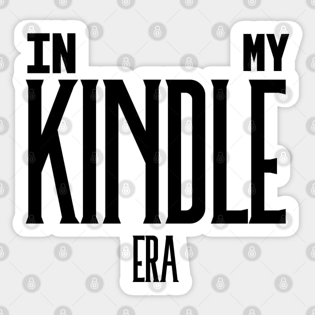 In My Kindle Era Black Sticker by KifLeeDesigns